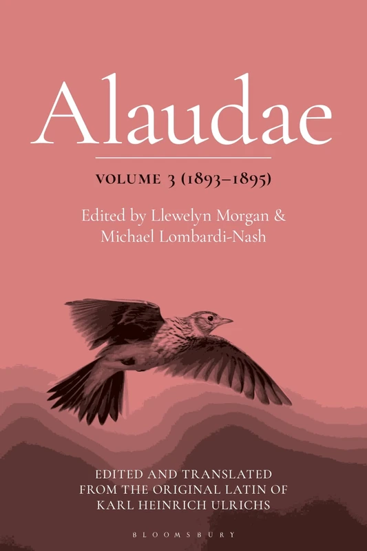 Alaudae Volume 3: The Original Latin Text of Karl Heinrich Ulrichs, with English Translation and Explanatory Notes