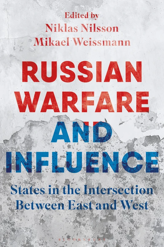 Russian Warfare and Influence: States in the Intersection Between East and West