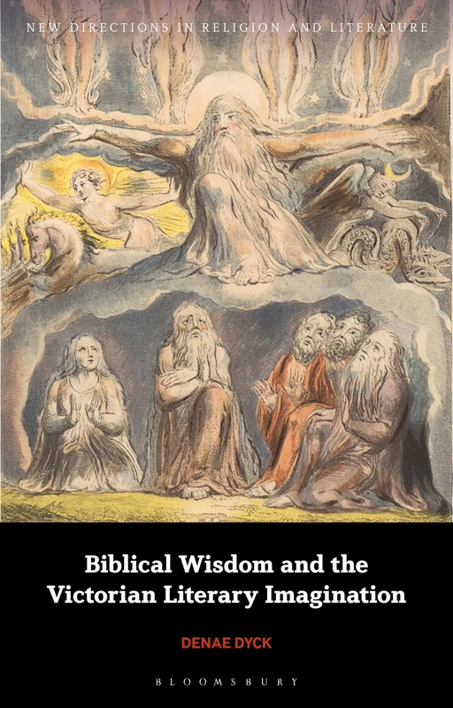 Biblical Wisdom and the Victorian Literary Imagination (New Directions in Religion and Literature)