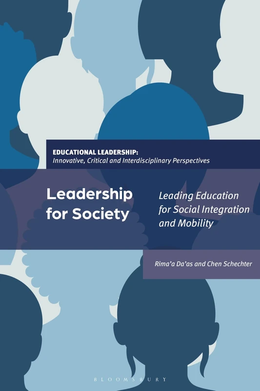 Leadership for Society: Leading Education for Social Integration and Mobility (Educational Leadership: Innovative, Critical and Interdisciplinary Perspectives)