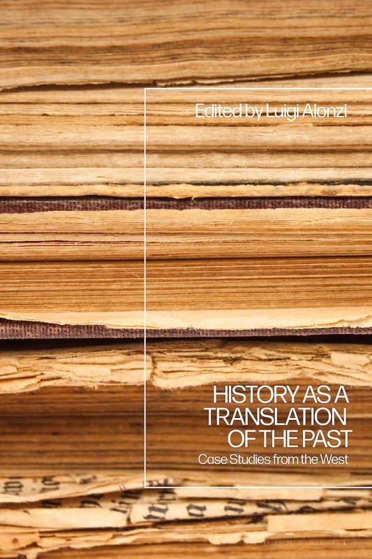 History as a Translation of the Past: Case Studies from the West