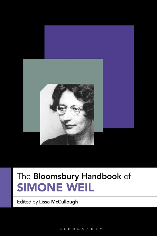 The Bloomsbury Handbook of Simone Weil (Bloomsbury Handbooks)