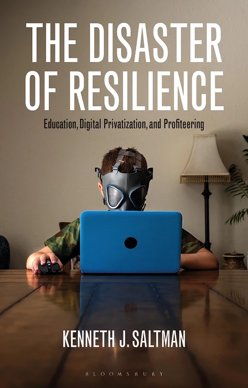 Disaster of Resilience, The: Education, Digital Privatization, and Profiteering