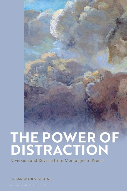 Power of Distraction, The: Diversion and Reverie from Montaigne to Proust - Image 1