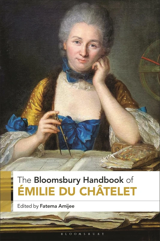 Bloomsbury Academic - The Bloomsbury Handbook of Emilie Du Chatelet
