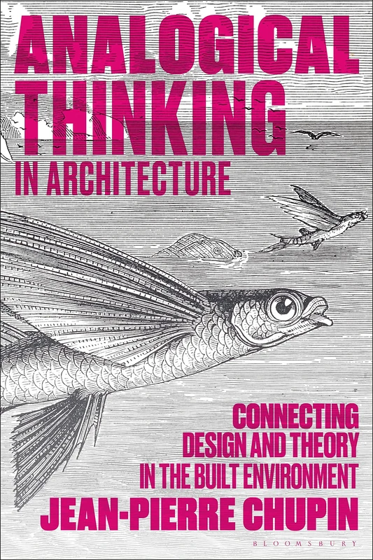 Analogical Thinking in Architecture: Connecting Design and Theory in the Built Environment