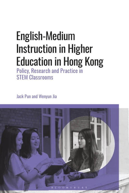 English-Medium Instruction in Higher Education in Hong Kong: Policy, Research and Practice in STEM Classrooms