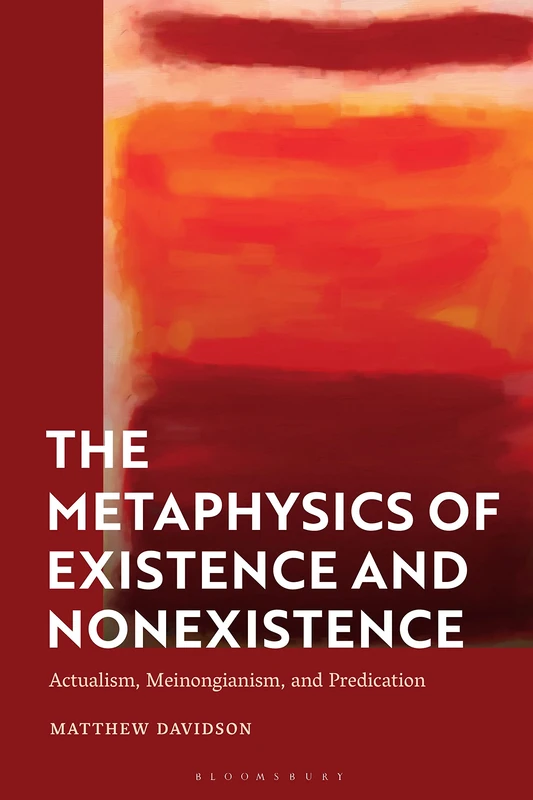 Metaphysics of Existence and Nonexistence, The: Actualism, Meinongianism, and Predication