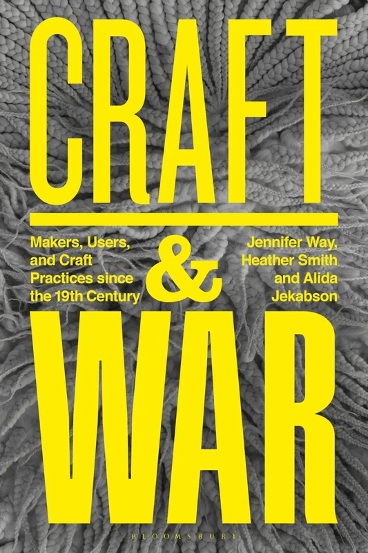 Craft and War: Makers, Users, and Craft Practices since the 19th Century