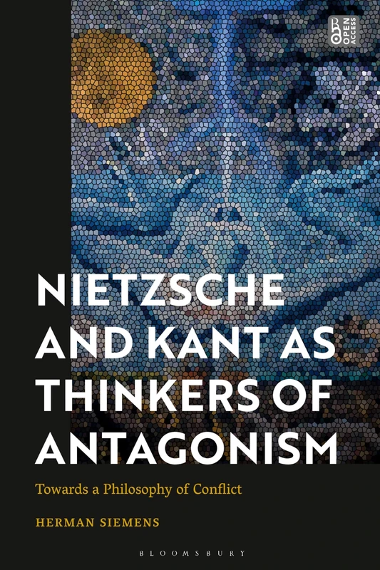 Bloomsbury Nietzsche and Kant: Philosophy of Conflict Book