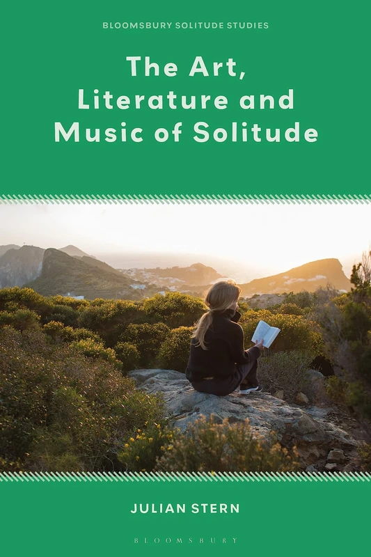 Art, Literature and Music of Solitude, The (Bloomsbury Solitude Studies)