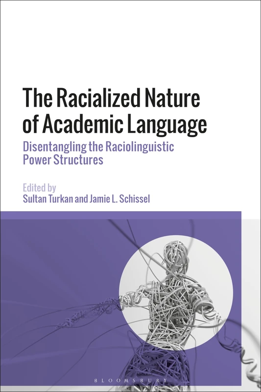 Racialized Nature of Academic Language, The: Disentangling the Raciolinguistic Power Structures