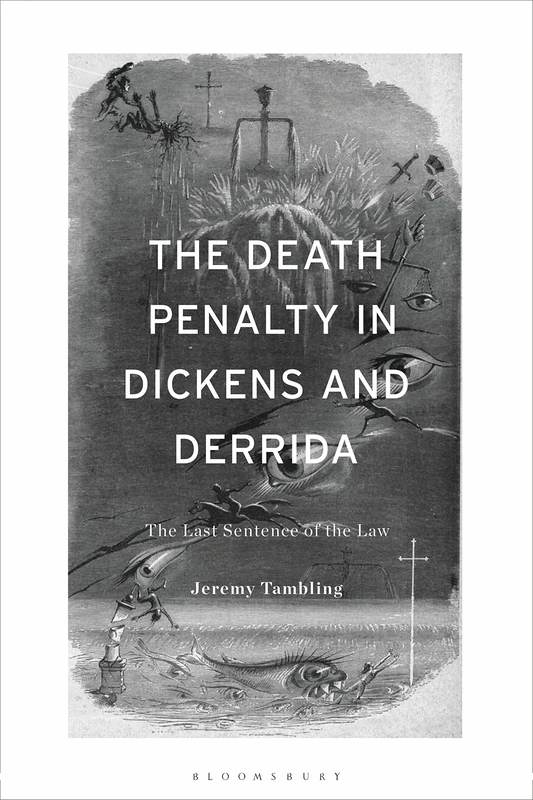 Death Penalty in Dickens and Derrida, The: The Last Sentence of the Law