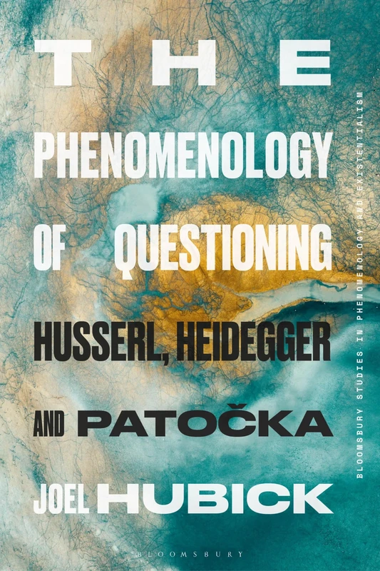 Phenomenology of Questioning, The: Husserl, Heidegger and Patocka