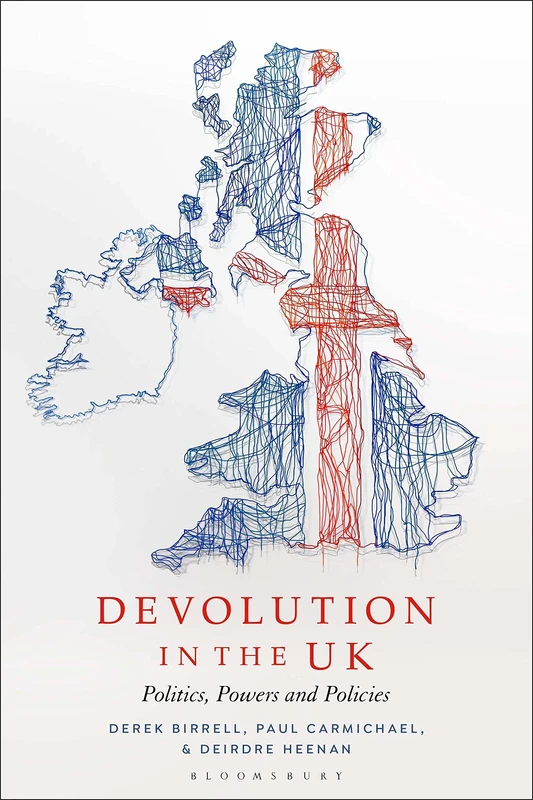 Devolution in the UK: Politics, Powers and Policies