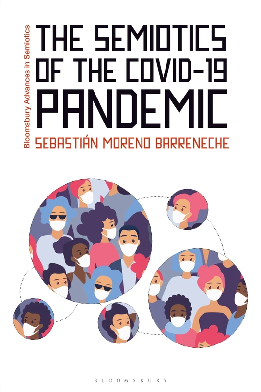 Semiotics of the COVID-19 Pandemic, The (Bloomsbury Advances in Semiotics)