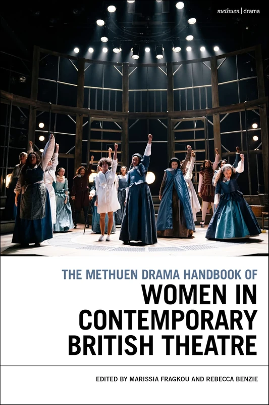 Methuen Drama Handbook of Women in Contemporary British Theatre, The (Methuen Drama Handbooks)