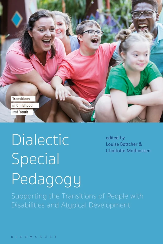 Dialectic Special Pedagogy: Supporting the Transitions of People with Disabilities and Atypical Development (Transitions in Childhood and Youth)