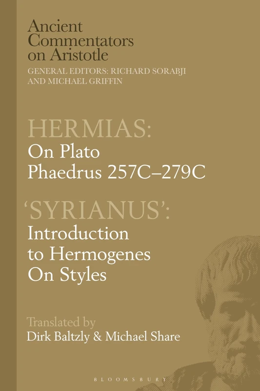 Hermias: On Plato Phaedrus 257C-279C, with ‘Syrianus’: Introduction to Hermogenes on Styles (Ancient Commentators on Aristotle) - Image 1
