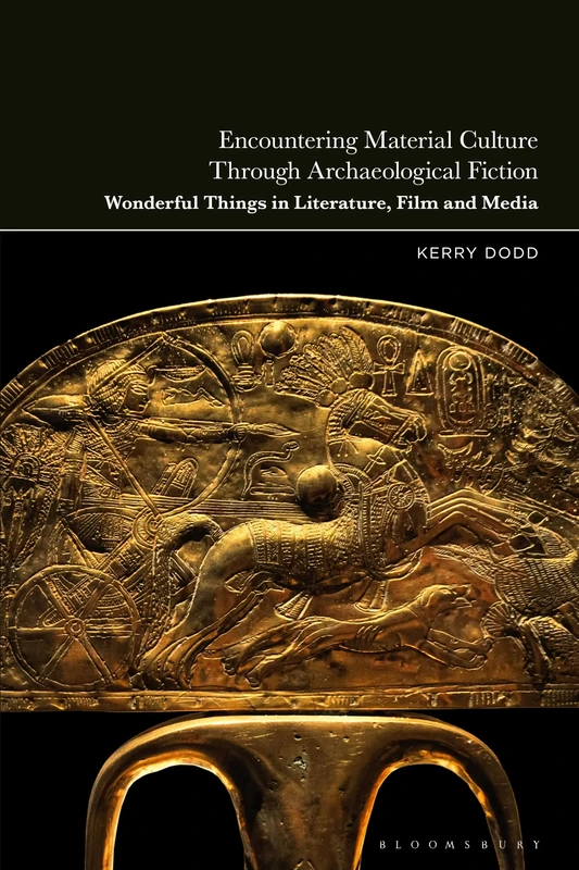 Encountering Material Culture Through Archaeological Fiction: Wonderful Things in Literature, Film and Media - Image 1
