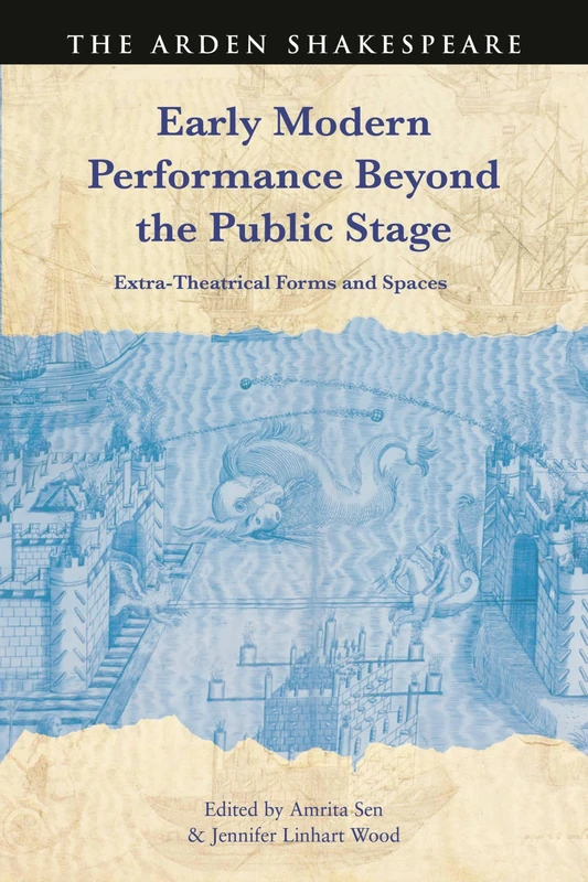 Arden Shakespeare - Performance Beyond the Public Stage