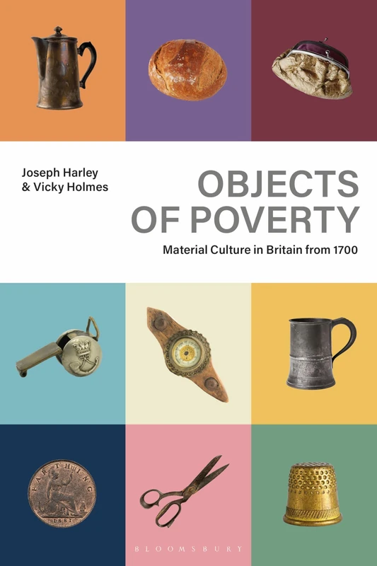 Objects of Poverty: Material Culture in Britain from 1700
