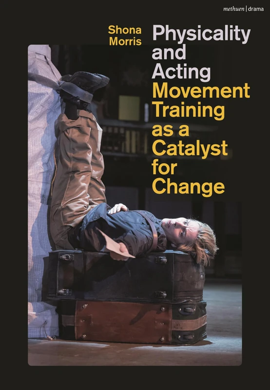 Physicality and Acting: Movement Training as a Catalyst for Change