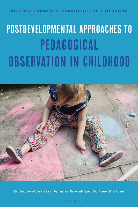 Postdevelopmental Approaches to Pedagogical Observation in Childhood (Postdevelopmental Approaches to Childhood)