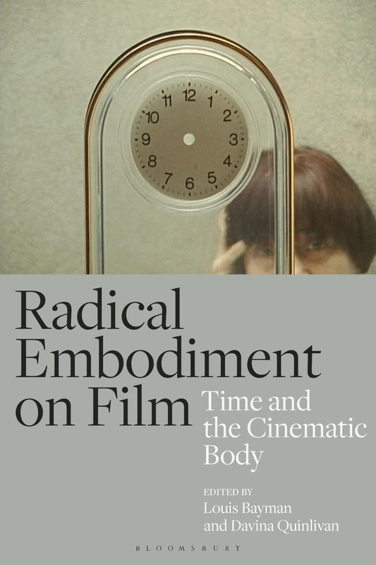 Radical Embodiment on Film: Time and the Cinematic Body