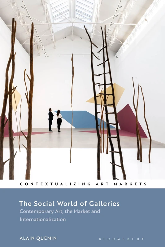 The Social World of Galleries: Contemporary Art, the Market and Internationalization (Contextualizing Art Markets)