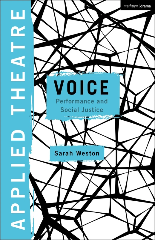 Applied Theatre: Voice: Performance and Social Justice