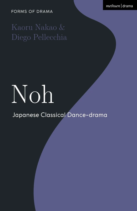 Noh: Japanese Classical Dance-drama (Forms of Drama)