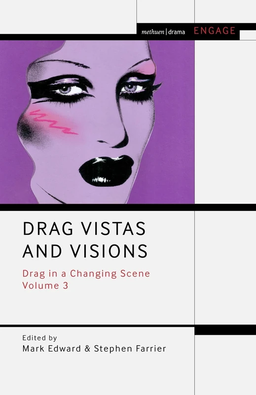 Drag Vistas and Visions: Drag in a Changing Scene Volume 3 (Methuen Drama Engage)