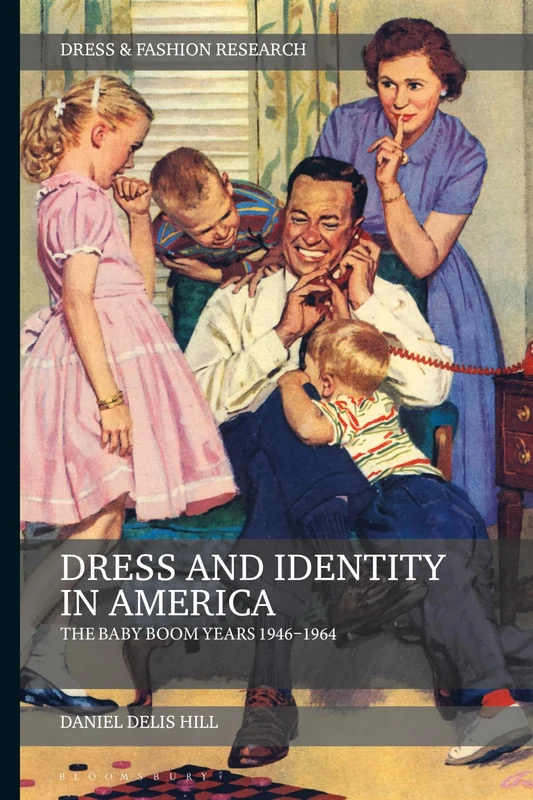 Dress and Identity in America: The Baby Boom Years 1946-1964 (Dress and Fashion Research)