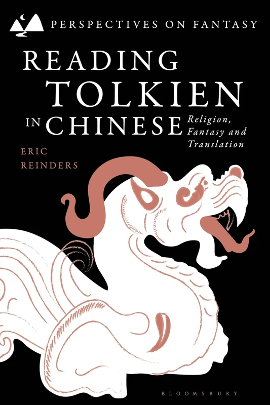 Reading Tolkien in Chinese: Religion, Fantasy and Translation (Perspectives on Fantasy)