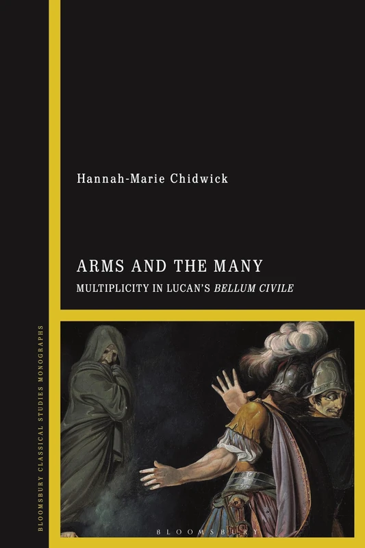 Arms and the Many: Multiplicity in Lucan’s Bellum Civile