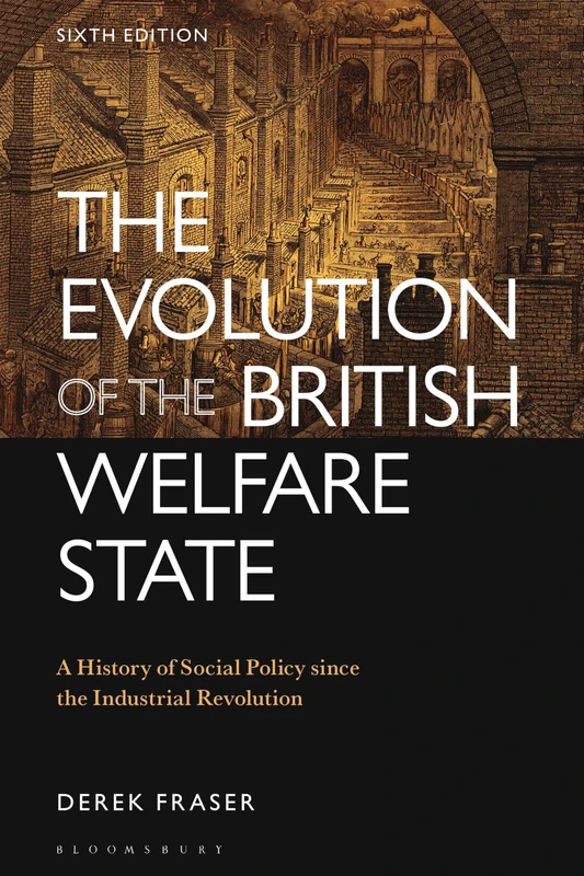 Evolution of the British Welfare State, The: A History of Social Policy since the Industrial Revolution