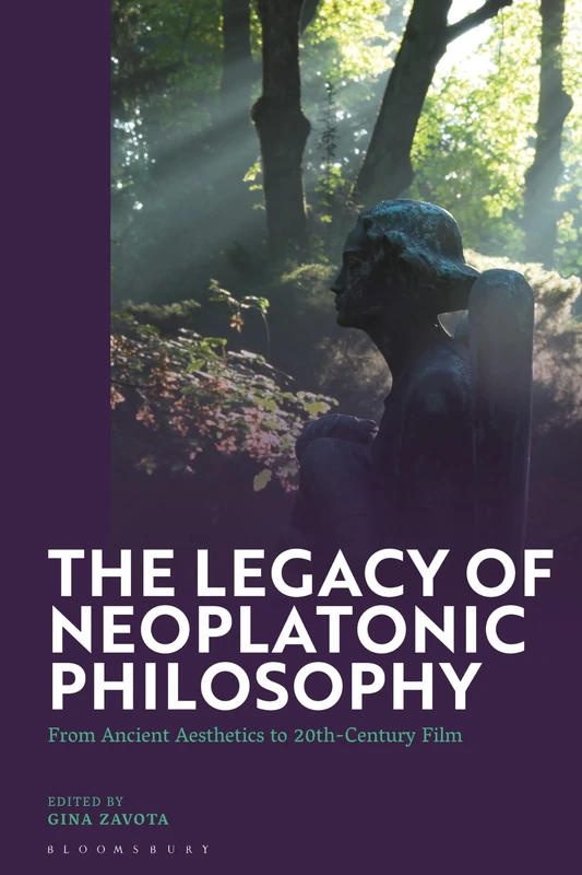 Legacy of Neoplatonic Philosophy, The: From Ancient Aesthetics to 20th-Century Film