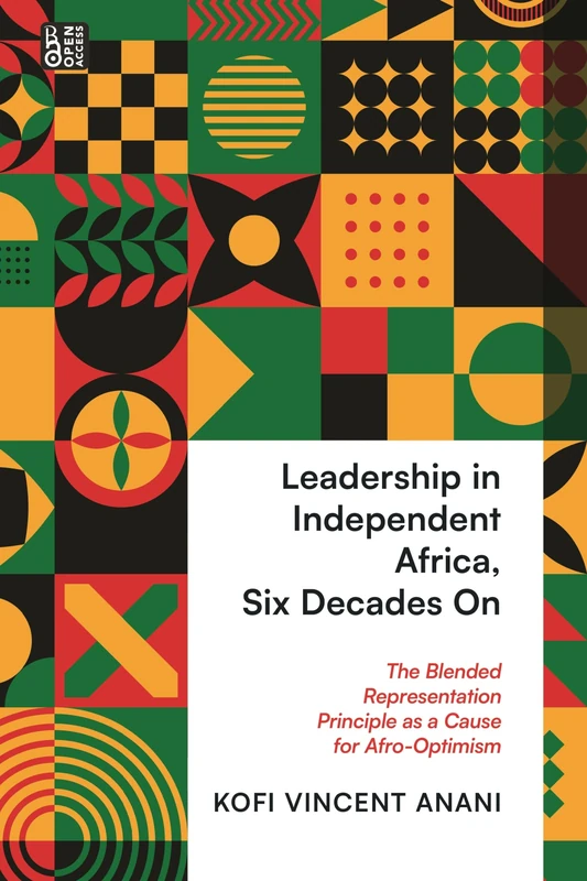 Leadership in Independent Africa, Six Decades On: The Blended Representation Principle as a Cause for Afro-Optimism