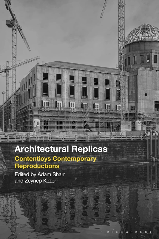 Architectural Replicas: Contentious Contemporary Reproductions