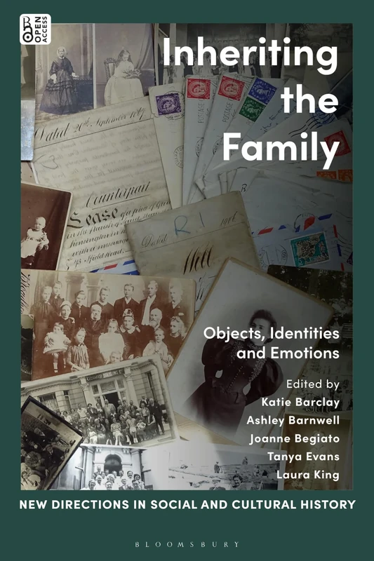 Inheriting the Family: Objects, Identities and Emotions (New Directions in Social and Cultural History)