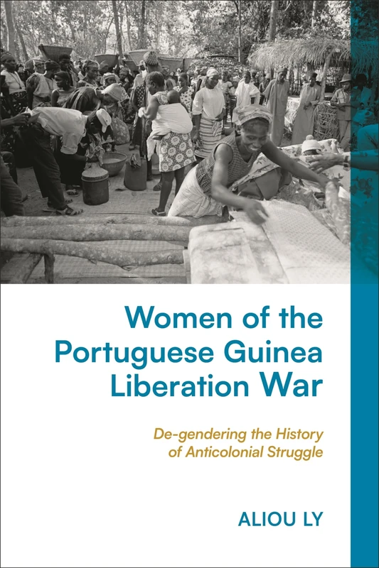 Women of the Portuguese Guinea Liberation War: De-gendering the History of Anticolonial Struggle