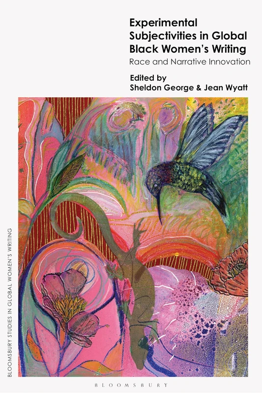 Experimental Subjectivities in Global Black Women's Writing: Race and Narrative Innovation (Bloomsbury Studies in Global Women’s Writing)