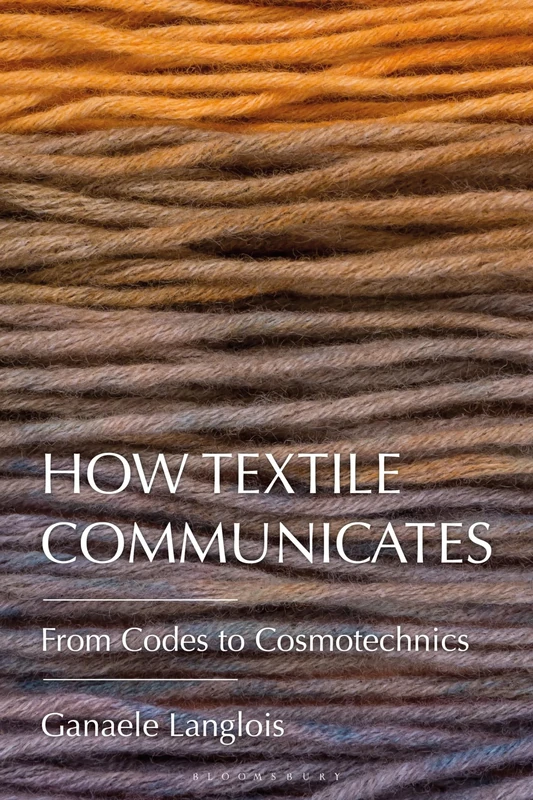 How Textile Communicates: From Codes to Cosmotechnics