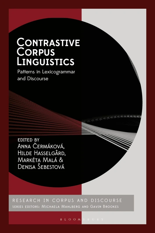 Contrastive Corpus Linguistics: Patterns in Lexicogrammar and Discourse (Corpus and Discourse)