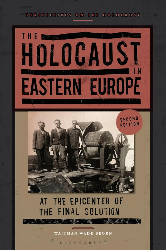 Holocaust in Eastern Europe, The: At the Epicenter of the Final Solution (Perspectives on the Holocaust)