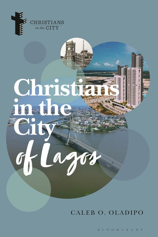 Christians in the City of Lagos (Christians in the City: Studies in Contemporary Global Christianity)