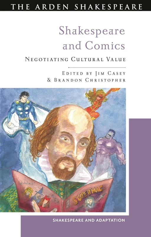 Shakespeare and Comics: Negotiating Cultural Value (Shakespeare and Adaptation)
