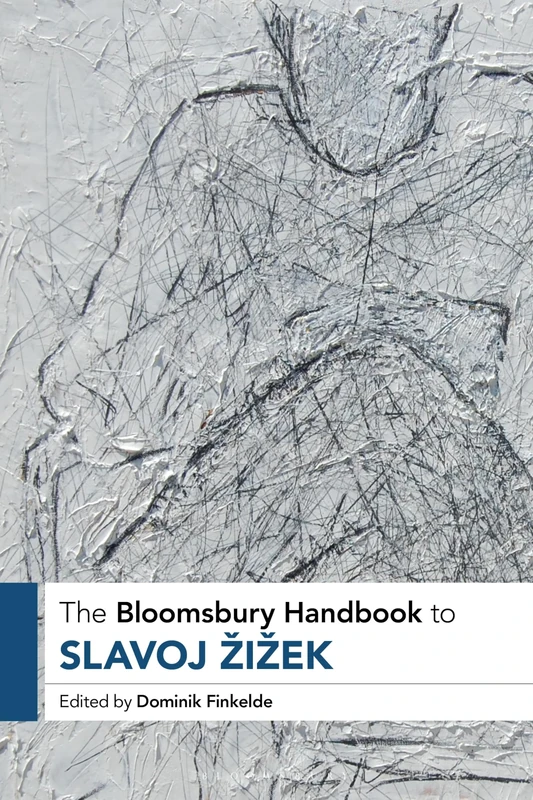 Bloomsbury Academic - The Bloomsbury Handbook to Slavoj Zizek