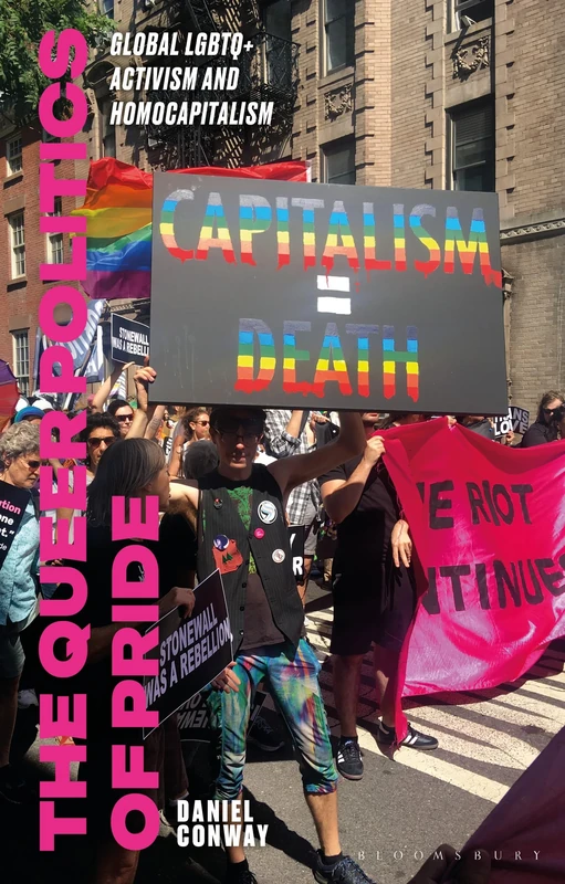 Queer Politics of Pride, The: Global LGBTQ+ Activism and Homocapitalism